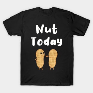 Nut Today T-Shirt